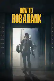 How to Rob a Bank 2024 latest