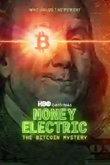 Money Electric: The Bitcoin Mystery 2024 latest